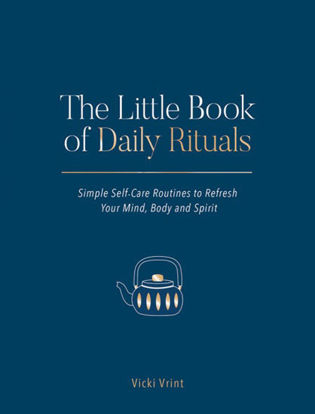 Picture of The Little Book of Daily Rituals:  Simple Self-Care Routines to Refresh Your Mind, Body and Spirit